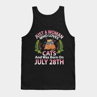 Birthday Me Nana Mom Aunt Sister Wife Daughter Just A Woman Who Loves Cats And Was Born On July 28th Tank Top